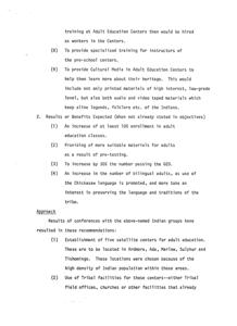 ["The document discusses a plan to provide specialized training for instructors of pre-school centers, offer cultural media in Adult Education Centers to help individuals learn about their heritage, and increase enrollment and success rates in adult education classes. Recommendations include establishing satellite centers in areas with high Indian populations and utilizing Tribal facilities for these centers."]