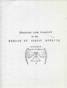 Assessing Educational Needs in the Bureau of Indian Affairs: A Comprehensive Report, 1973-12-31 - 1973-12-31