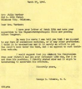 ["Mrs. Julia Wardner expresses her opposition to the Wagner-Murray-Dingell Bills, which are pending before Congress, in a letter to Congressman George B. Schwabe. She believes that socialized medicine is un-American and an attempt to infringe on personal liberties. Congressman Schwabe responds by stating his own opposition to socialized medicine and suggests that Mrs. Wardner contact her District's Congressman to voice her concerns."]