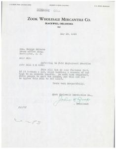 ["The document is from Zook Wholesale Mercantile Co. in Blackwell, Oklahoma, expressing opposition to the Fair Employment Practice Act. They believe the bill would handicap their business by requiring them to employ people of different races, and they request that Honorable  George Schwabe oppose the bill."]
