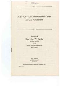 ["The document is a speech given by Honorable  Joe W. Ervin in the House of Representatives in 1945, discussing the proposed creation of the Fair Employment Practices Commission (F.E.P.C.) as a concentration camp for all Americans. Ervin argues that the F.E.P.C. would act as a kangaroo court, allowing bureaucrats to issue and change regulations, hold trials anywhere at any time, copy records without court order, and act as prosecutor, judge, and jury. He warns that the F.E.P.C. would destroy individual liberty through regimentation and fear, and would have a disastrous effect on society. Ervin urges Congress and the American people to reject the proposed legislation and uphold democracy and freedom."]