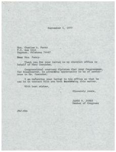 ["Mrs. Charles A. Perry wrote a letter on behalf of Mary Cascaden to Congressman James R. Jones. Jones thanked Mrs. Perry for her letter and stated that Congressman Ted Risenhoover should be given the opportunity to assist Ms. Cascaden. He referred the letter to Risenhoover's office for further action."]