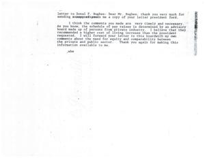 ["The writer is thanking Mr. Hughes for sending a copy of his letter to President Ford regarding pay raises. The writer agrees with the comments made by Hughes and plans to forward the letter to the advisory board responsible for determining pay raises, emphasizing the importance of equity and comparability between the private and public sector."]