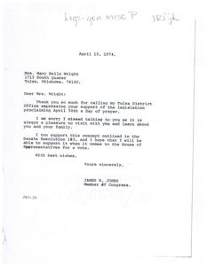 ["The document is a letter from Congressman James R. Jones to Mrs. Mary Belle Wright, thanking her for her support of legislation proclaiming April 30th as a day of prayer. Jones expresses his own support for the concept outlined in Senate Resolution 193 and hopes to be able to support it when it comes to the House of Representatives for a vote."]