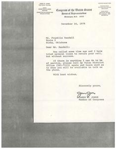 ["James R. Jones, an Assistant Majority Whip from the First District of Oklahoma, is a member of the Committee on Armed Services and the Committee on Interior and Insular Affairs. He is providing his contact information for his Washington and District offices in a letter to Mr. Franklin Randall, stating that he has been trying to return his call without success and asking him to contact his Tulsa District Office to schedule a phone call."]