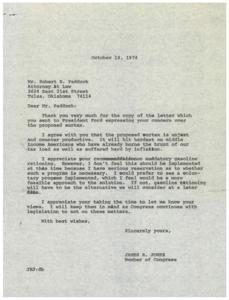 ["James R. Jones, a member of Congress, thanks Mr. Paddock for sharing his concerns about the proposed surtax and agrees that it is unjust. Jones appreciates the recommendation for mandatory gasoline rationing but prefers a voluntary program instead. He will keep Paddock's views in mind as Congress continues to work on legislation."]