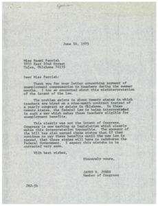 ["Miss Naomi Parrish wrote a letter to Congressman James R. Jones expressing her concern about teachers receiving unemployment compensation during the summer months. Congressman Jones responded, agreeing that this interpretation of the law was a mistake and that Congress was working on legislation to correct it. He assured Miss Parrish that the issue would be resolved soon."]
