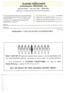 ["The document is a donation request from Planned Parenthood of Northeastern Oklahoma, asking for support to provide birth control to medically impoverished women. The organization offers various payment options for donations and emphasizes that gifts are tax deductible. They highlight the lack of access to birth control for many women in the United States and ask for generous support to help make family planning a reality for those in need."]