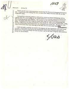 ["The document is a response to a communication concerning the Parental Kidnapping Prevention bill. The author expresses sympathy for the victims of kidnappings and believes that Congress should take steps to prevent such incidents. They mention that legislation has been introduced but no action has been scheduled yet. The author promises to monitor the progress of the legislation and take positive action on the issue."]