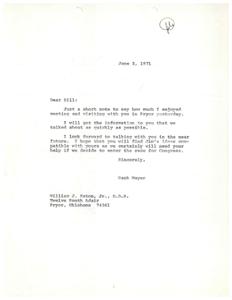 ["The writer, Hank Meyer, enjoyed meeting and visiting with Bill in Pryor. He promises to send the information they discussed quickly and hopes Bill will find Jim's ideas compatible. Hank expresses the need for Bill's help if they decide to enter the race for Congress."]