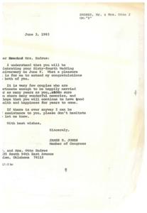 ["Congressman James R. Jones sends his congratulations to Mr. and Mrs. Otto J Endres on their upcoming 64th wedding anniversary. He expresses admiration for their long and happy marriage, and wishes them continued health and happiness. Jones offers his assistance if needed and signs the letter with best wishes."]