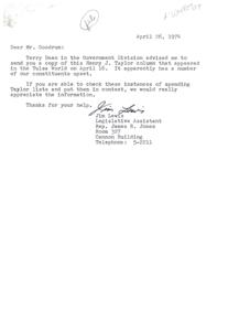 ["The document is a letter from Jim Lewis, a legislative assistant, to Mr. Goodrum, regarding a column by Henry J. Taylor that criticized government spending. The document asks for context on the spending instances mentioned in the column and expresses concern about high taxes and wasteful government expenditures. It highlights examples of questionable spending, such as studying bees and wild sheep, building houses at high costs, and paying a writer $750 for a one-word poem. The document also mentions public dissatisfaction with taxes and lack of awareness about congressional policies among voters."]