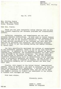 ["Mrs. Phillip Pierce expresses her concerns about the economic problems and international posture of the United States in a letter to Congressman James R. Jones. She discusses issues such as inflation, unemployment in the automobile industry, and the U.S.'s position in the world following the Vietnam War. Mrs. Pierce criticizes the government's handling of these issues and urges Congressman Jones to take action to address them. She also expresses her disappointment in the government's spending and treatment of the American people."]