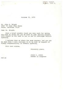 ["The document is a letter from John B. Wright to Congressman James R. Jones expressing concern about deficit spending and urging for fiscal responsibility in federal spending. Wright suggests reducing federal expenditures and increasing taxes to address the issue. Congressman Jones responds, thanking Wright for his concern and assuring him of his commitment to supporting fiscal responsibility."]